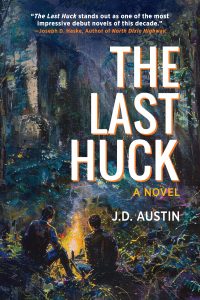 Book cover for "the last huck" by j.d. austin featuring an impressionistic painting of three people walking in a misty, wooded landscape, highlighted by the mention of it being one of the most impressive debut novels of the decade.
